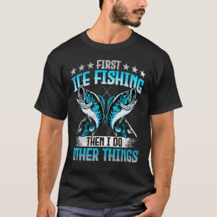 T-shirt Première pêche sur glace puis je fais d'autres cho