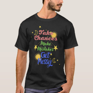 T-shirt Prendre des chances Faire des erreurs Se faire du