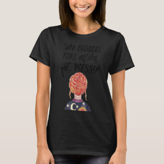 T-shirt Prendre des risques Faire des erreurs Devenir déso