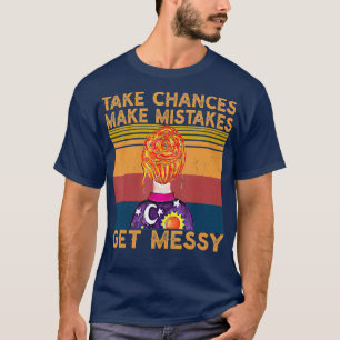 T-shirt Prendre des risques Faire des erreurs Obtenir Mess