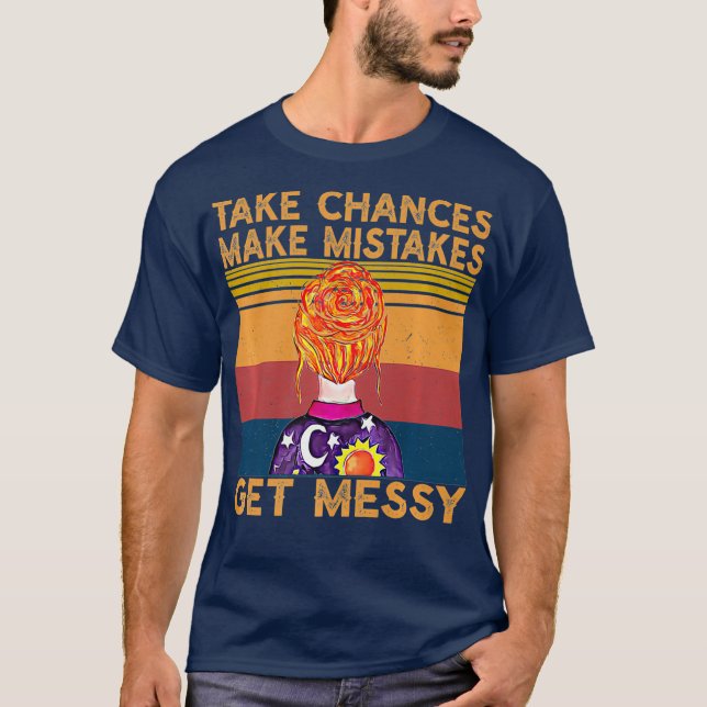 T-shirt Prendre des risques Faire des erreurs Obtenir Mess (Devant)