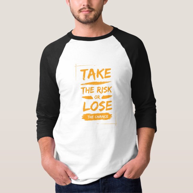 T-shirt prendre le risque ou perdre la chance (Devant)