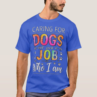 T-shirt Prendre soin de chiens n'est pas qu'un travail ami