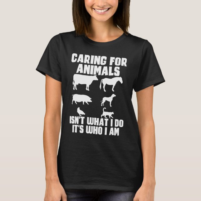 T-shirt Prendre soin des animaux n'est pas ce que je fais  (Devant)