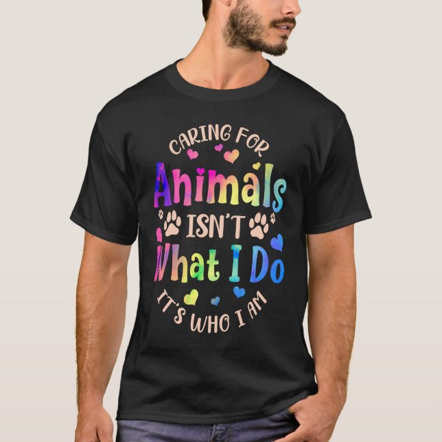 T-shirt Prendre soin des animaux n'est pas ce que je fais  (Devant)