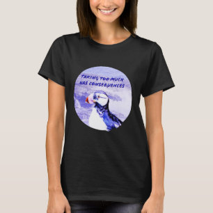 T-shirt Prendre Trop De Choses A Des Conséquences