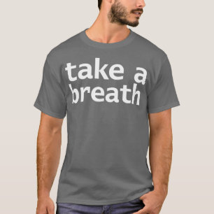 T-shirt Prendre une typographie du souffle Texte blanc
