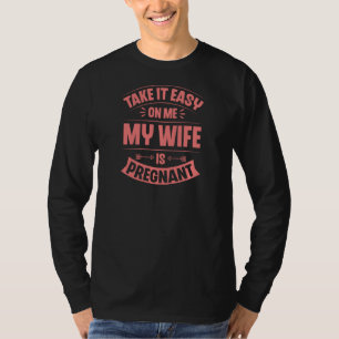 T-shirt Prends Facile Sur Moi Ma Femme Est Enceinte Drôle