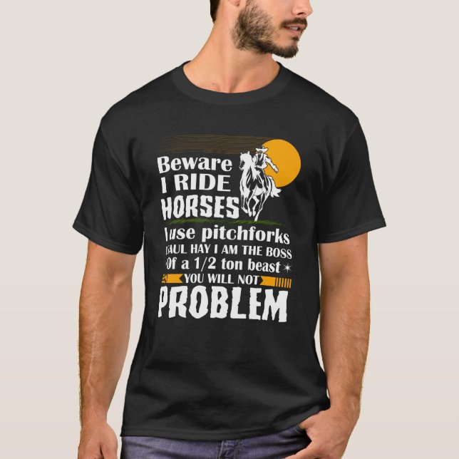 T-shirt Prenez garde de moi montent des chevaux que (Devant)