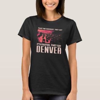 T-shirt Prenez L'Autoroute Denver Humour Colorado Traitez-