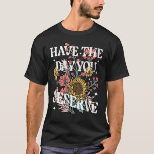 T-shirt Prenez Le Jour Où Vous Méritez Le Tournesol Floral