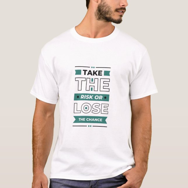 T-shirt Prenez le Risque de Perdre la Chance (Devant)