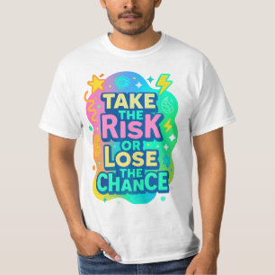 T-shirt Prenez le risque ou perdez la chance - Colorful