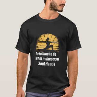 T-shirt Prenez le temps de faire ce qui rend votre âme heu