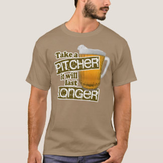 T-shirt Prenez un broc qu'il durera plus longtemps