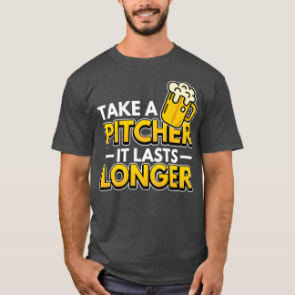 T-shirt Prenez Un Pitcher Il Dure Plus Longs Cadeaux De Ba