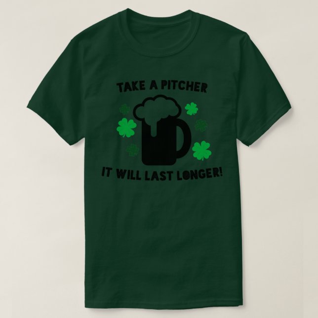 T-shirt Prenez un Pitcher il sera dernier plus longtemps (Design devant)