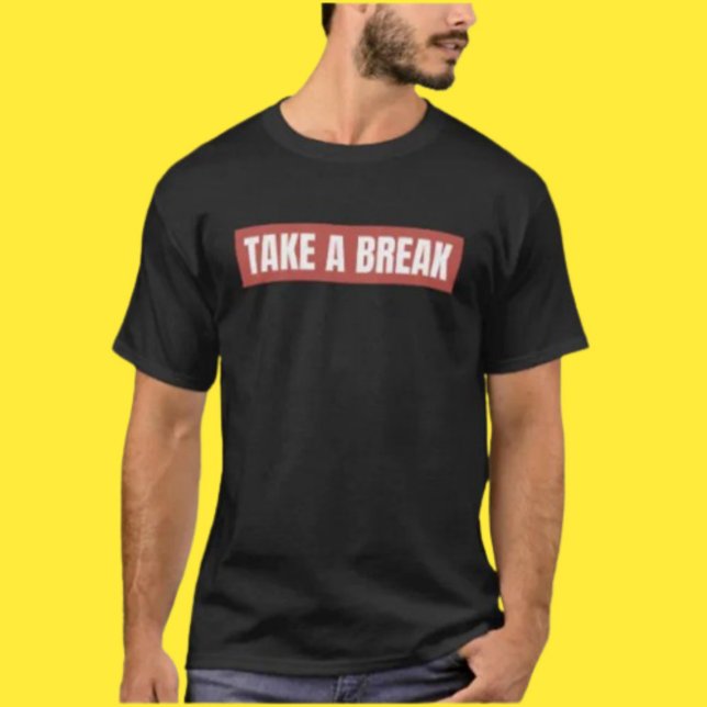 T-shirt Prenez Une Chemise De Pause - Message Simple, Gran (Créateur téléchargé)