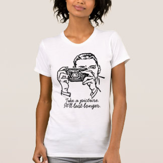 T-shirt Prenez une photo qu'elle durera plus longtemps