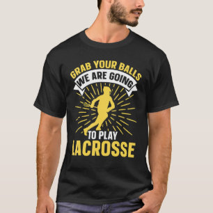 T-shirt Prenez Vos Boules Nous Allons Jouer À Lacrosse Lac