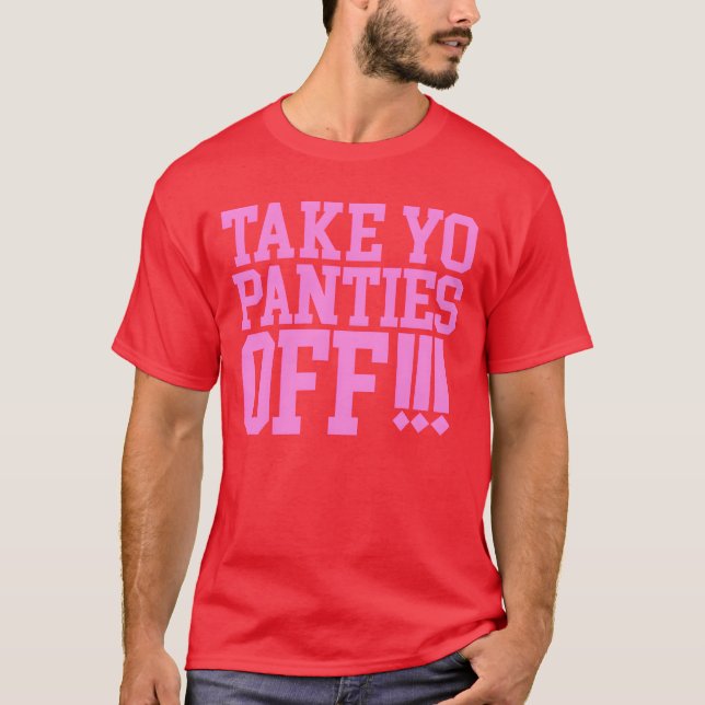 T-shirt PRENEZ VOS PANTIES DE L'ami (Devant)