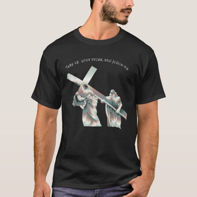 T-shirt Prenez votre croix et suivez-moi (Devant)