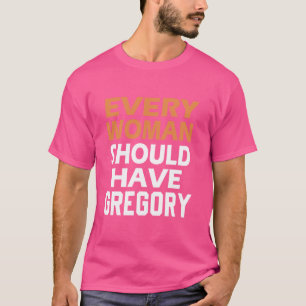 T-shirt Prénom Gregory Chaque Femme Devrait Avoir Un Grego
