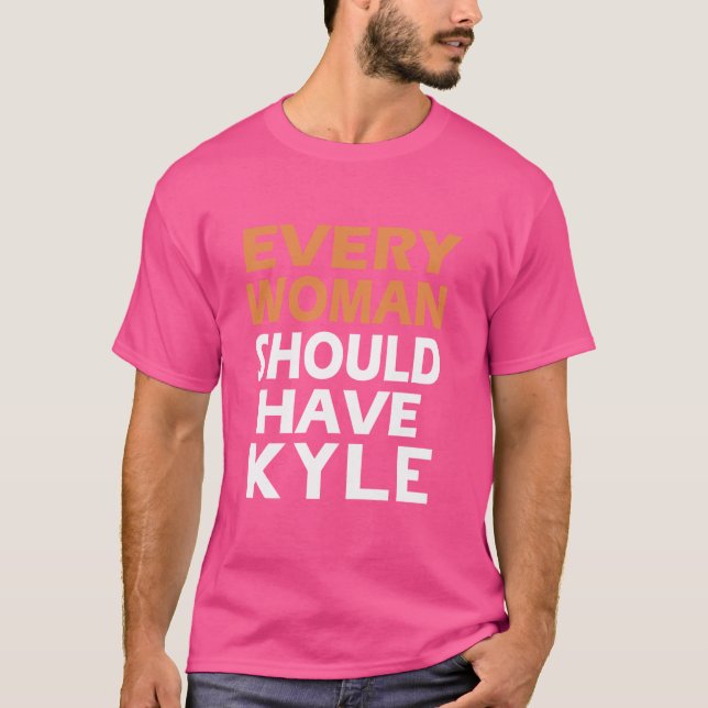 T-shirt Prénom Kyle Chaque Femme Devrait Avoir Un Kyle (Devant)