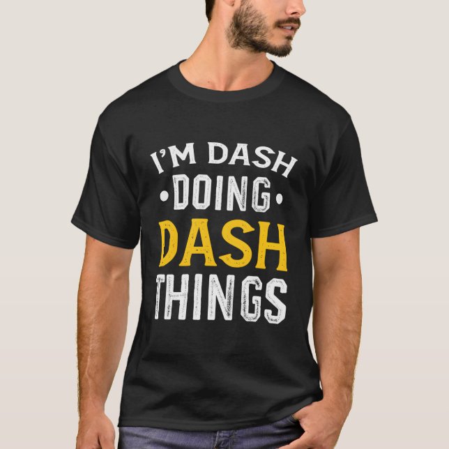 T-shirt Prénom Personnalisé Je Suis Dash Doing Dash Things (Devant)