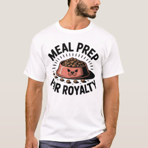 T-shirt Préparation de Repas pour la Royauté   Citation Dr
