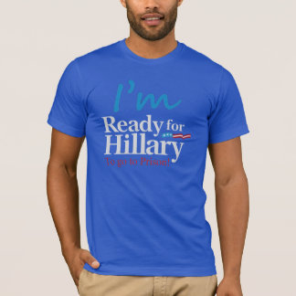 T-shirt Préparez pour Hillary…. Pour aller à la prison