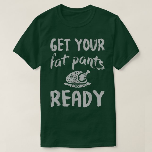 T-shirt Préparez vos pantalons de graisse pour le jour de  (Design devant)
