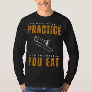 T-shirt Préparez votre journée avec Trombone Practice Tee 