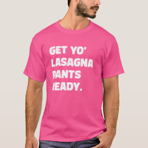 T-shirt Préparez votre pantalon de lasagne drôle humoristi