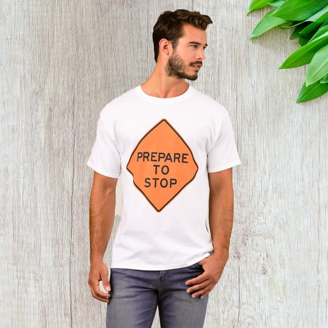 T-shirt Préparez-vous à arrêter la signalisation routière (Créateur téléchargé)
