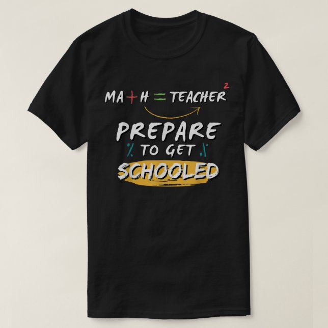 T-shirt Préparez-vous à être scolarisé Math Enseignant Drô (Design devant)