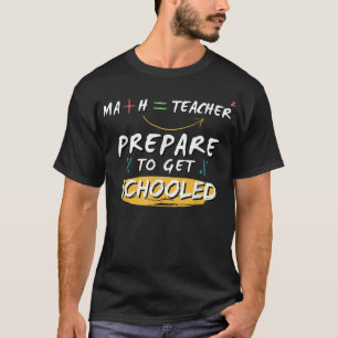 T-shirt Préparez-vous à être scolarisé Math Enseignant Drô