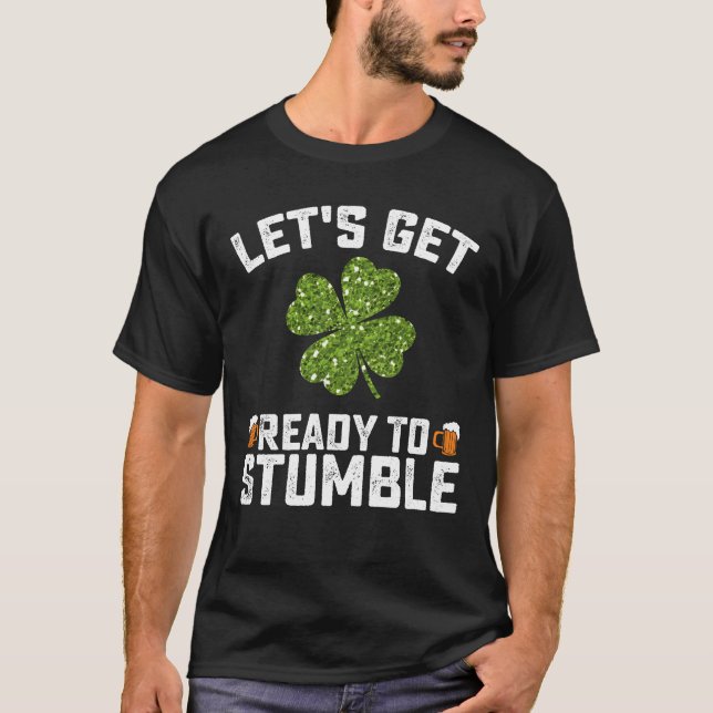 T-shirt Préparons-nous à trébucher Drôle de St Patrick (Devant)