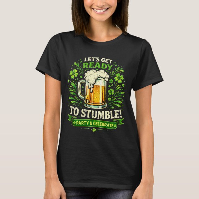 T-shirt Préparons-nous à trébucher Funny St. Patrick's Day (Devant)