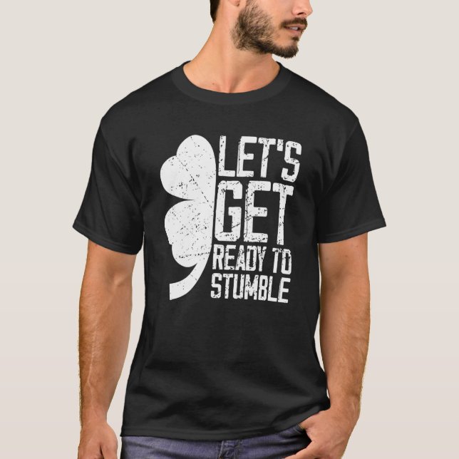 T-shirt Préparons-nous à trébucher la Saint Patrick Day (Devant)