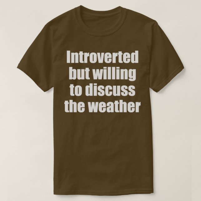 T-shirt Présenté mais disposé à discuter de la météo (Design devant)