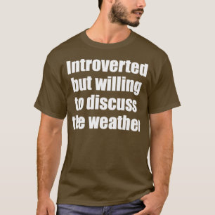 T-shirt Présenté mais disposé à discuter de la météo