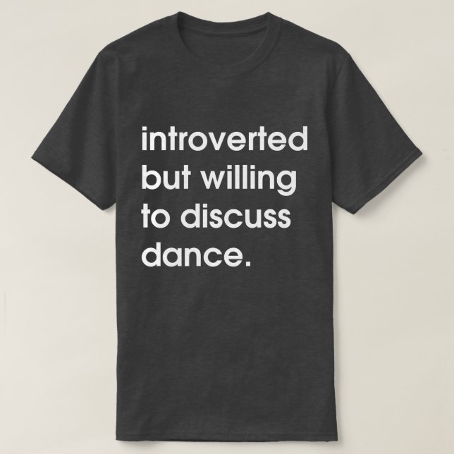 T-shirt Présenté mais prêt à discuter de danse. (Design devant)