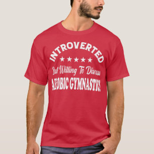 T-shirt Présenté mais prêt à discuter de GYMNAST AEROBIC