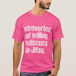 T-shirt Présenté Mais Prêt À Discuter De Jiu Jitsu-Jiu J