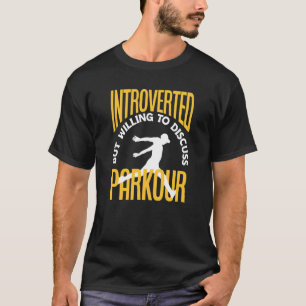 T-shirt Présenté Mais Prêt À Discuter De Parkour Parkour