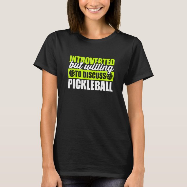 T-shirt Présenté mais prêt à discuter de pickleball (Devant)