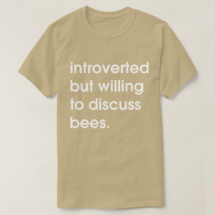 T-shirt Présenté mais prêt à discuter des abeilles.