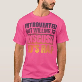 T-shirt Présenté Mais Prêt À Discuter Du Rap Des Années 90