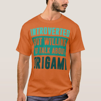 T-shirt Présenté mais prêt à parler d'Origami